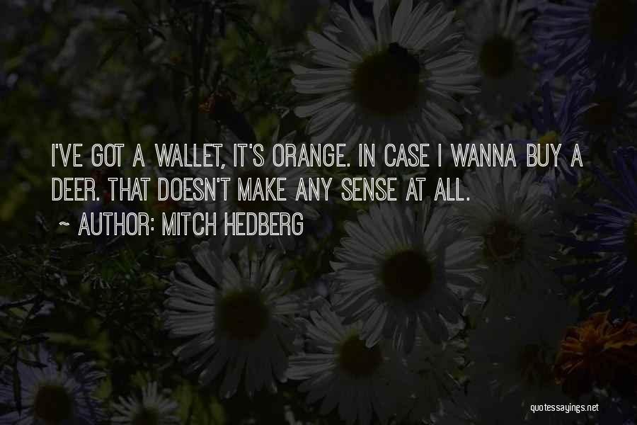 Funny Make Sense Quotes By Mitch Hedberg