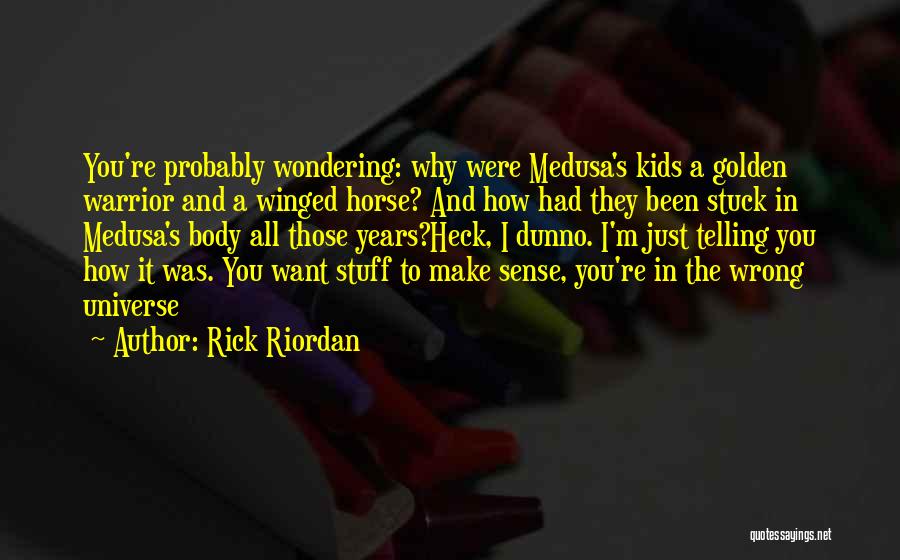 Funny Make Sense Quotes By Rick Riordan