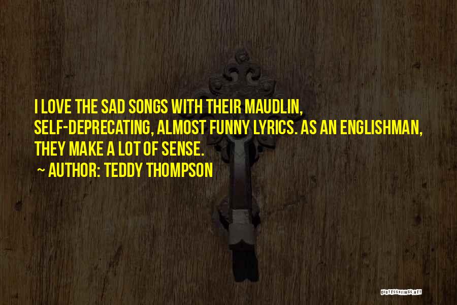 Funny Make Sense Quotes By Teddy Thompson