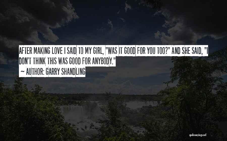 Funny Making Love Quotes By Garry Shandling