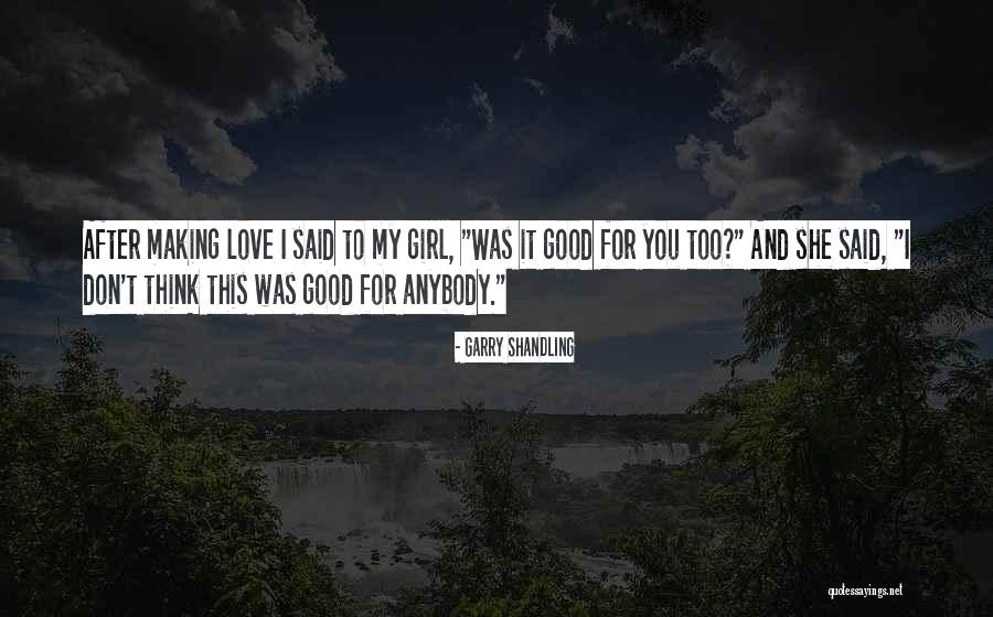 Funny Making Love Quotes By Garry Shandling Funny Making Love Quotes By Garry Shandling