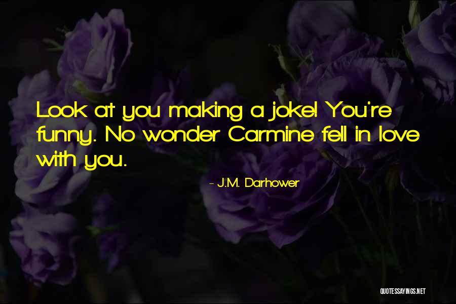 Funny Making Love Quotes By J.M. Darhower Funny Making Love Quotes By J.M. Darhower