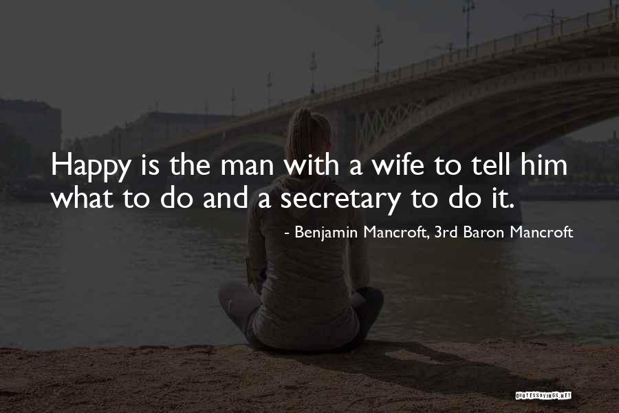 Funny Man Love Quotes By Benjamin Mancroft, 3rd Baron Mancroft Funny Man Love Quotes By Benjamin Mancroft, 3rd Baron Mancroft