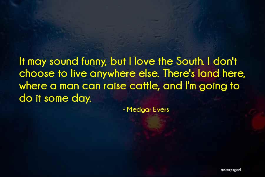 Funny Man Love Quotes By Medgar Evers Funny Man Love Quotes By Medgar Evers