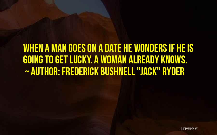 Funny Man Quotes By Frederick Bushnell 