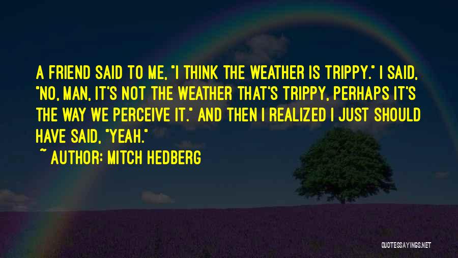 Funny Man Quotes By Mitch Hedberg