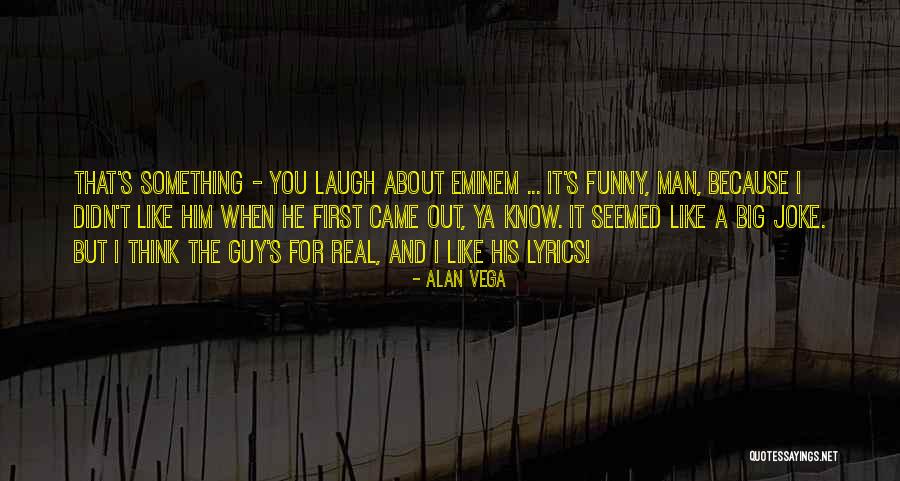 Funny Man U Quotes By Alan Vega