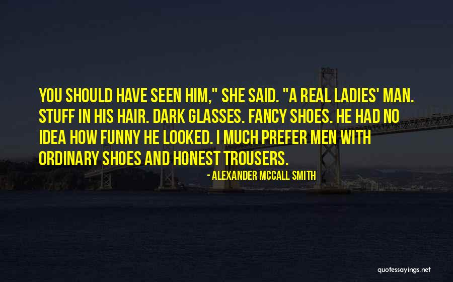 Funny Man U Quotes By Alexander McCall Smith