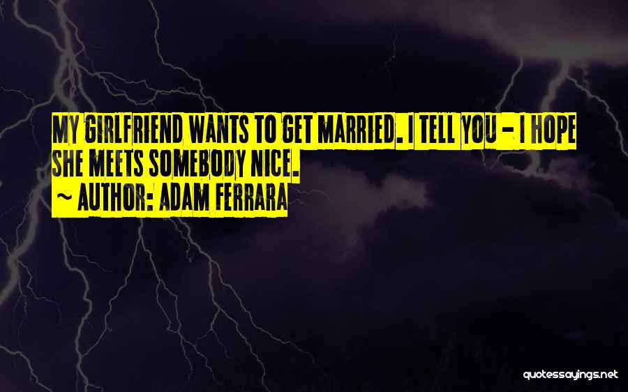 Funny Married Quotes By Adam Ferrara