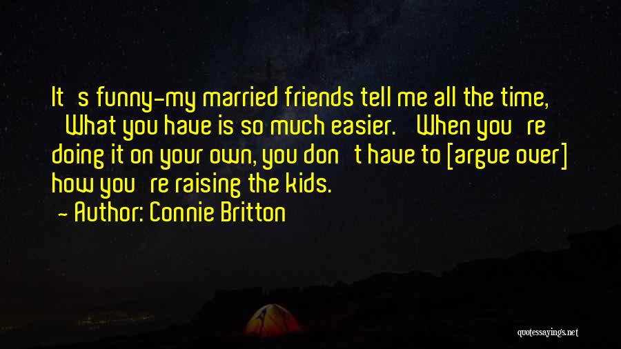 Funny Married Quotes By Connie Britton