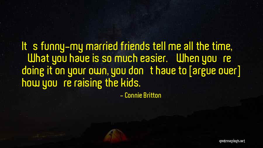 Funny Married Quotes By Connie Britton