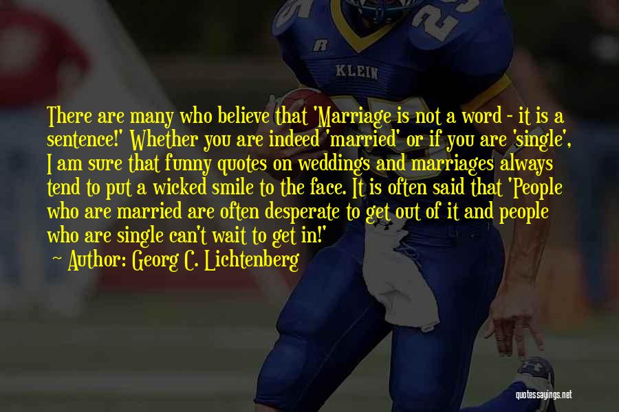 Funny Married Quotes By Georg C. Lichtenberg