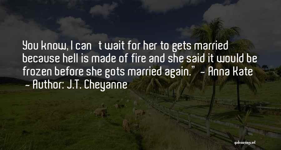 Funny Married Quotes By J.T. Cheyanne