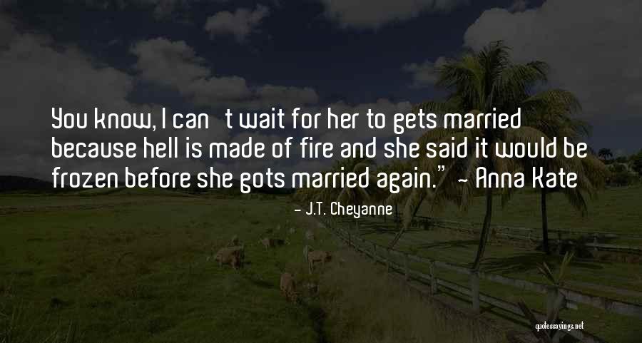 Funny Married Quotes By J.T. Cheyanne