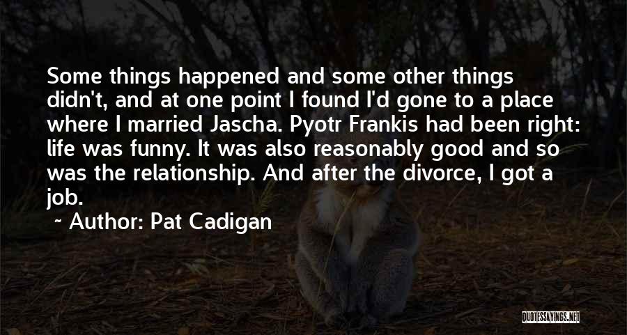 Funny Married Quotes By Pat Cadigan