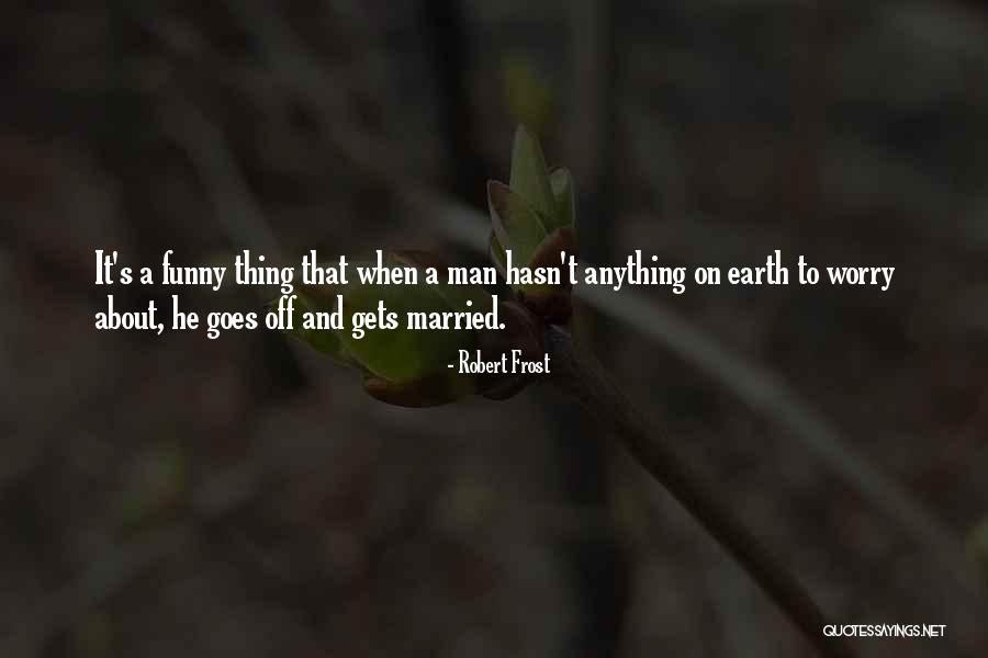 Funny Married Quotes By Robert Frost