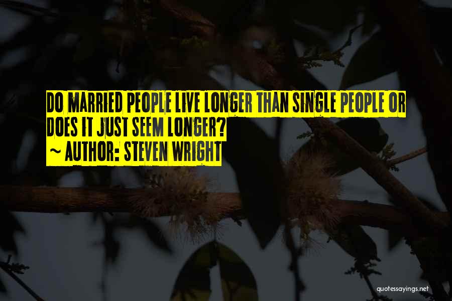 Funny Married Quotes By Steven Wright