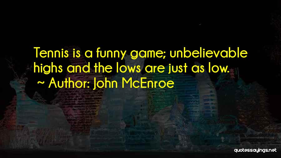 Funny Mcenroe Quotes By John McEnroe