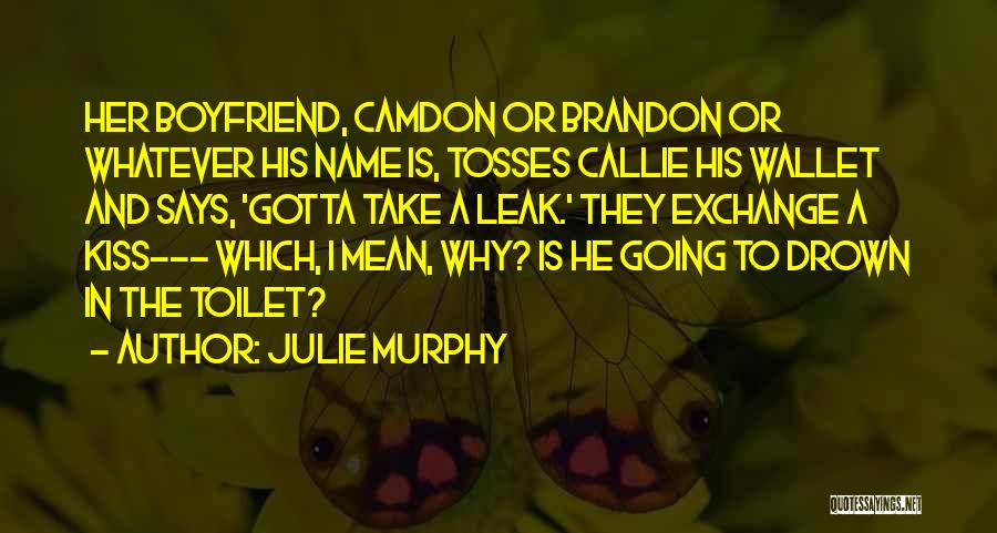 Funny Mean Ex Boyfriend Quotes By Julie Murphy