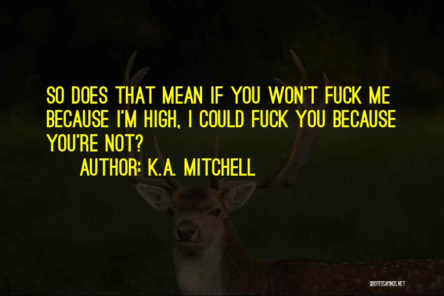 Funny Mean Ex Boyfriend Quotes By K.A. Mitchell