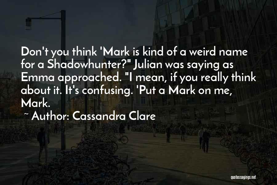 Funny Mean Quotes By Cassandra Clare
