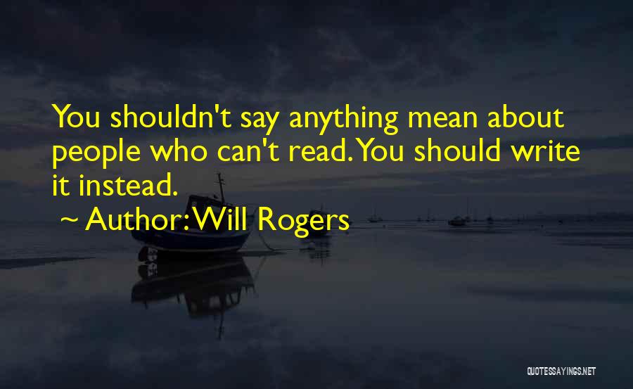 Funny Mean Quotes By Will Rogers