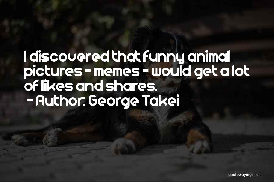 Funny Memes Quotes By George Takei