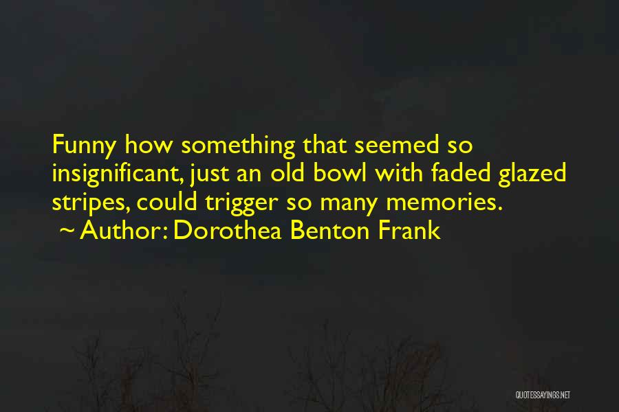 Funny Memories Quotes By Dorothea Benton Frank