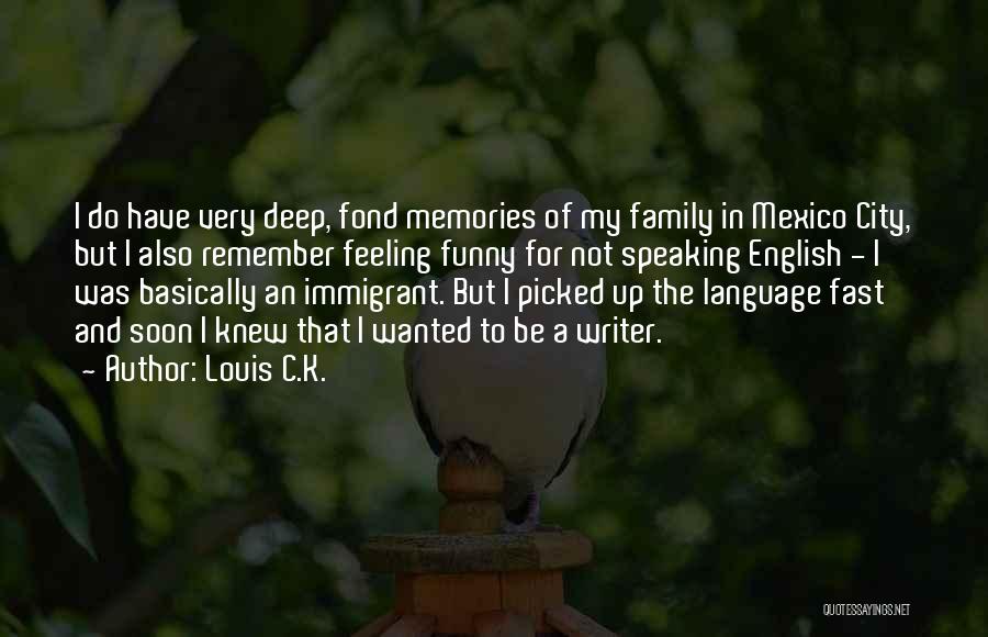 Funny Memories Quotes By Louis C.K.