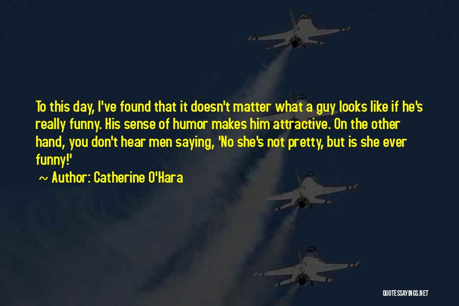 Funny Men's Day Quotes By Catherine O'Hara