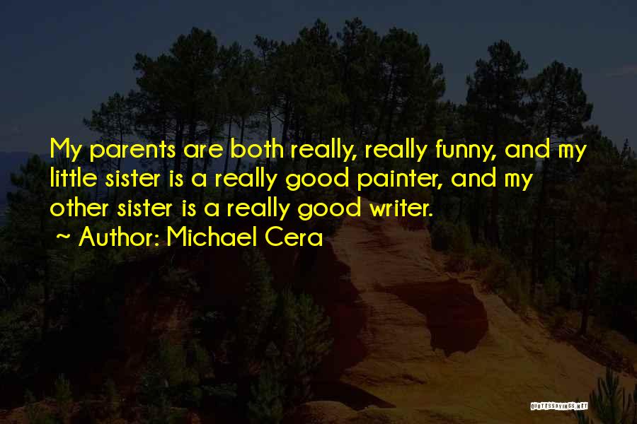 Funny Michael Cera Quotes By Michael Cera