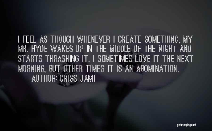 Funny Middle Of The Night Quotes By Criss Jami