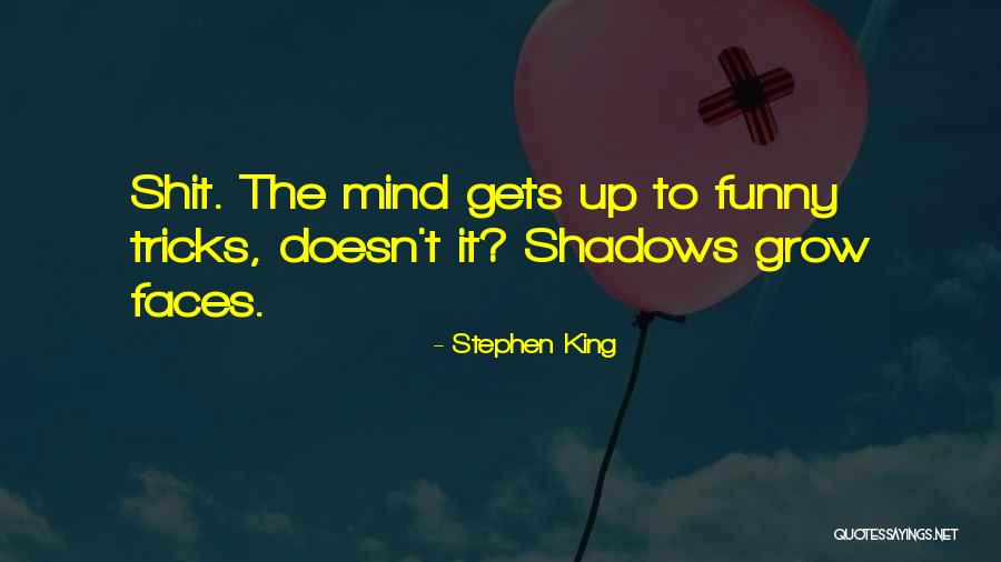 Funny Mind Quotes By Stephen King