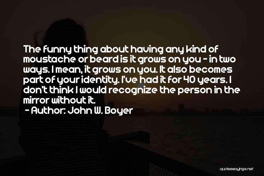 Funny Mirror Quotes By John W. Boyer