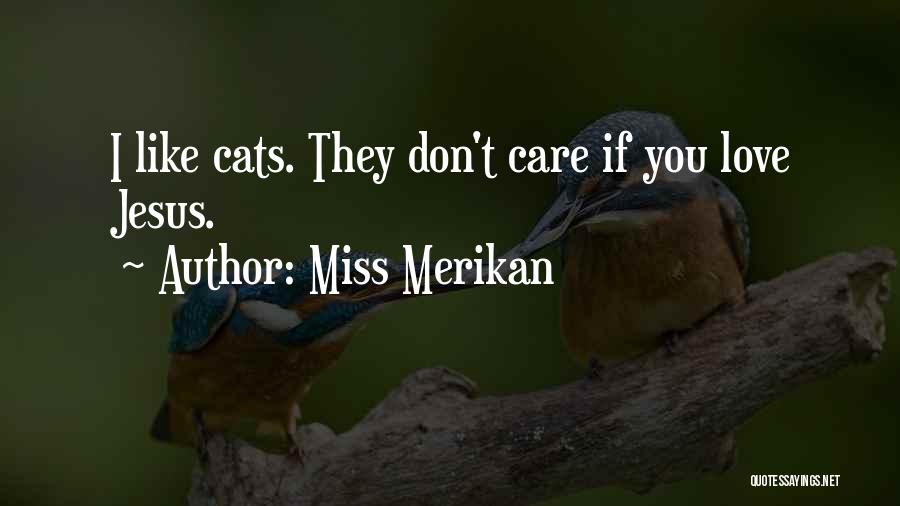 Funny Miss Me Quotes By Miss Merikan