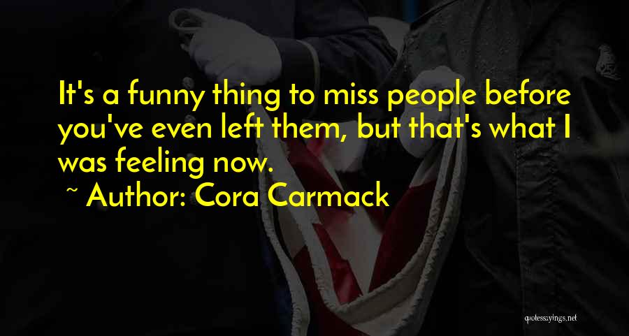 Funny Miss You Quotes By Cora Carmack