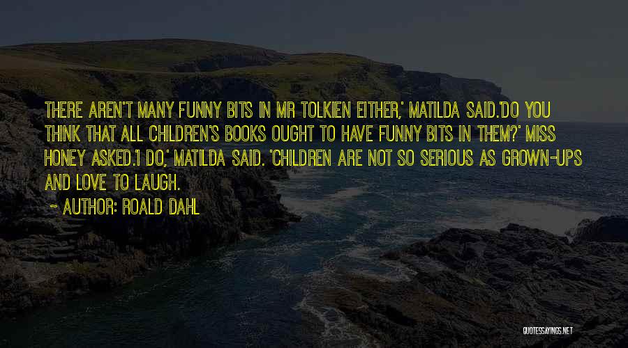 Funny Miss You Quotes By Roald Dahl