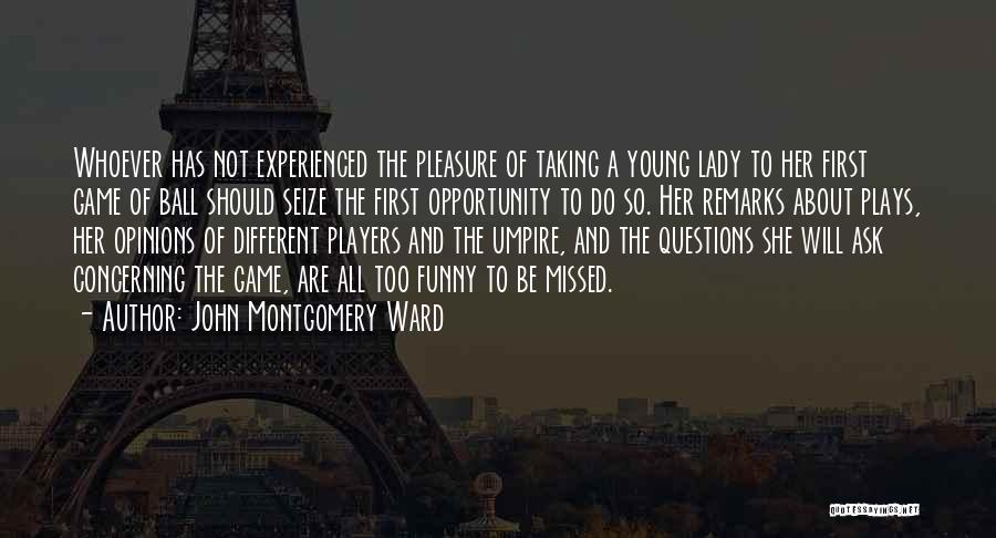 Funny Missed Opportunity Quotes By John Montgomery Ward