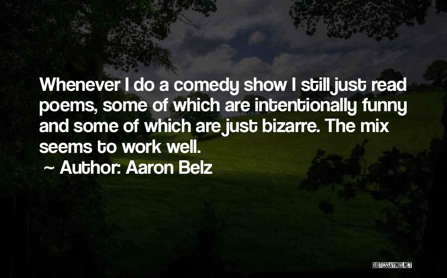 Funny Mix Up Quotes By Aaron Belz