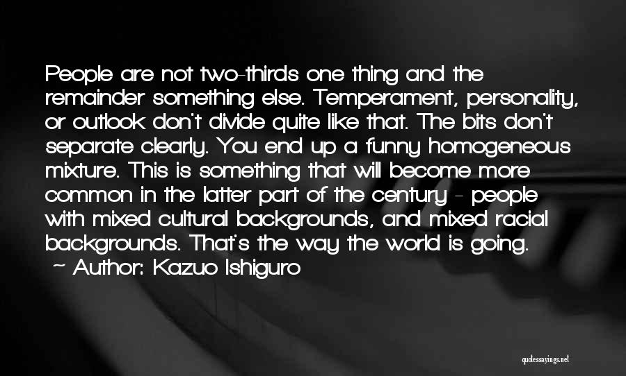 Funny Mixed Quotes By Kazuo Ishiguro