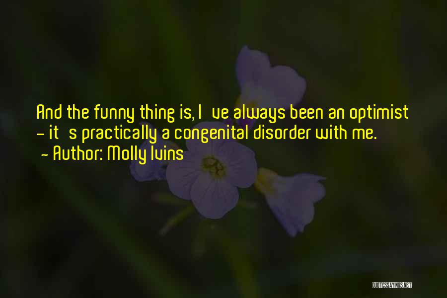 Funny Molly Quotes By Molly Ivins