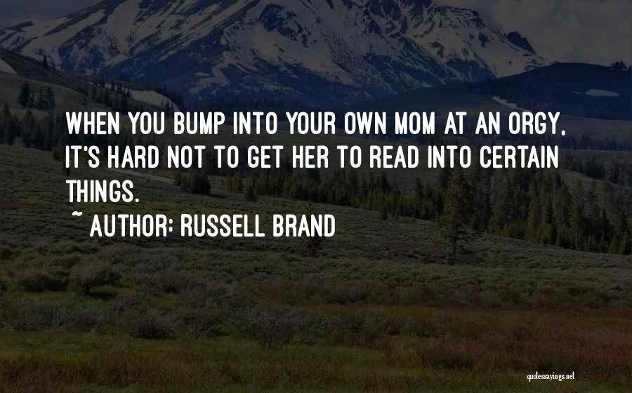 Funny Mom Quotes By Russell Brand