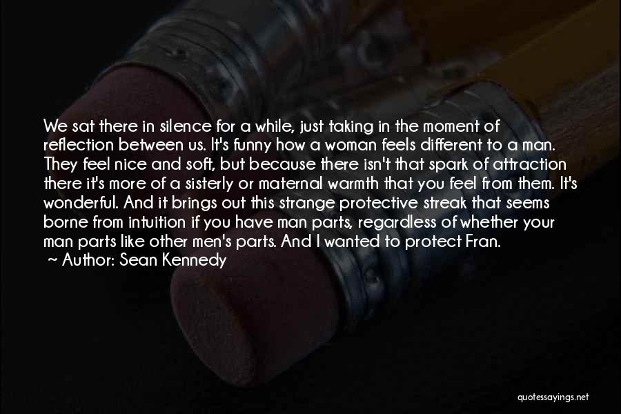 Funny Moment Of Silence Quotes By Sean Kennedy