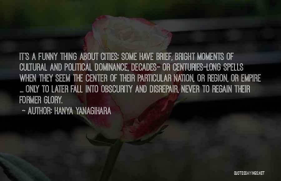 Funny Moments When Quotes By Hanya Yanagihara