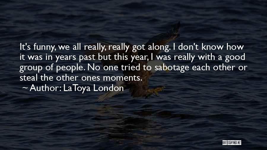 Funny Moments When Quotes By LaToya London