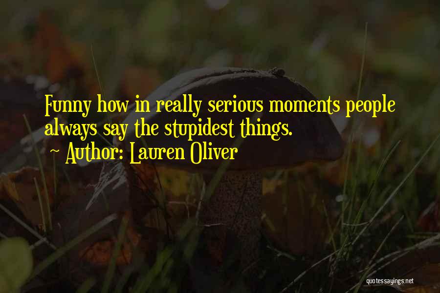 Funny Moments When Quotes By Lauren Oliver