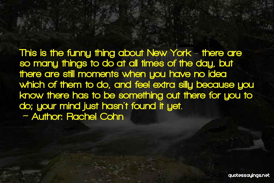 Funny Moments When Quotes By Rachel Cohn