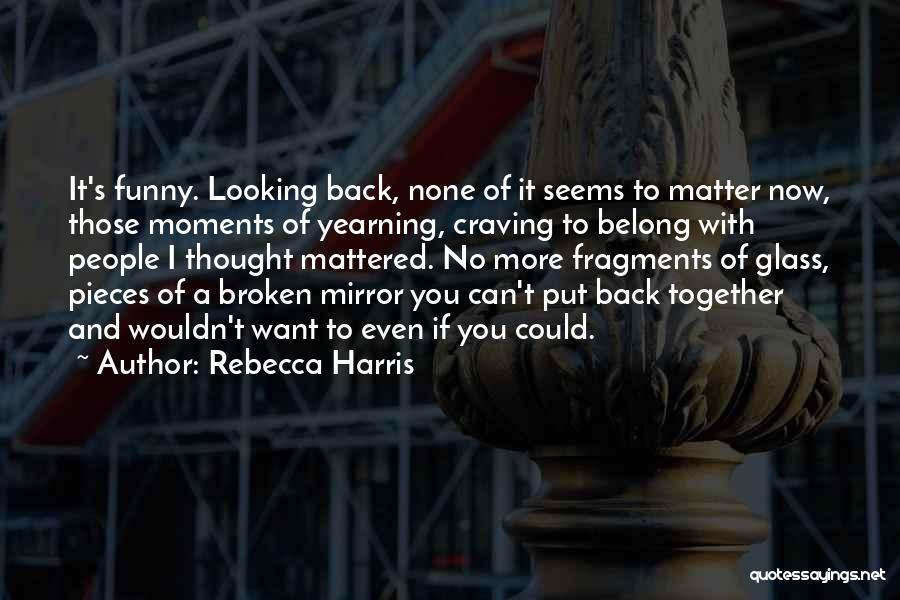 Funny Moments When Quotes By Rebecca Harris