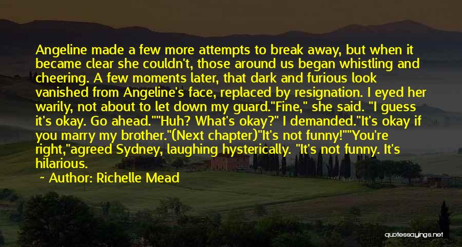 Funny Moments When Quotes By Richelle Mead