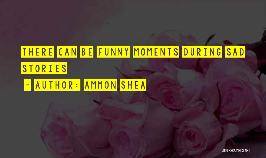 Funny Moments With Him Quotes By Ammon Shea